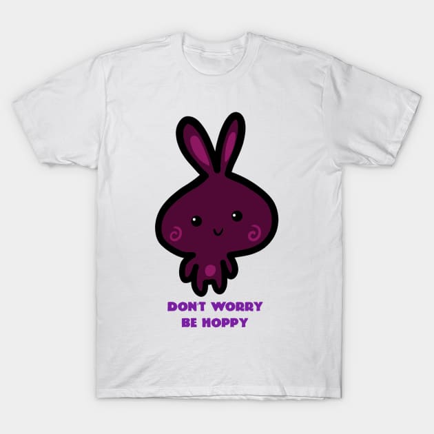 Don't Worry Be Hoppy T-Shirt by Monster To Me